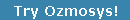 Try Ozmosys!