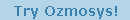 Try Ozmosys!